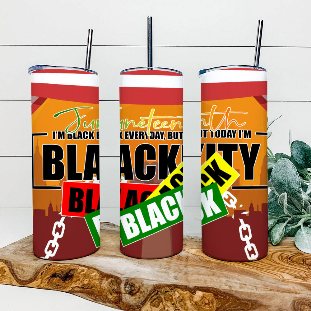 I'm Black Everyday - Junteenth Tumbler - Stainless Steel Tumbler - 20 oz Skinny Tumbler - Tumbler For Cold Drinks - Ciaocustom