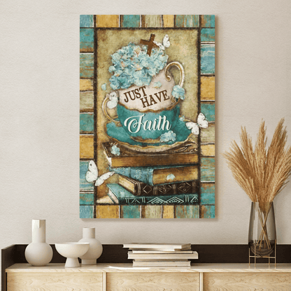 Just Have Faith, Vintage Tea Cup, Book, Butterfly, God Canvas, Christian Wall Art, Home Decor