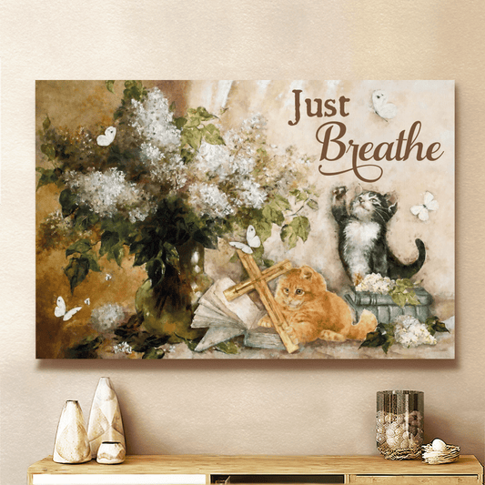 Just Breathe, Flower, Cat, Cross, Book, Butterfly, God Canvas, Christian Wall Art