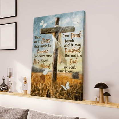 There On A Cross They Made For Sinners, But Not The End We Could Have Known, Cross, God Canvas, Christian Wall Art