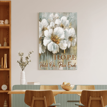 Hope Hold On Pain Ends, Flower, God Canvas, Christian Wall Art