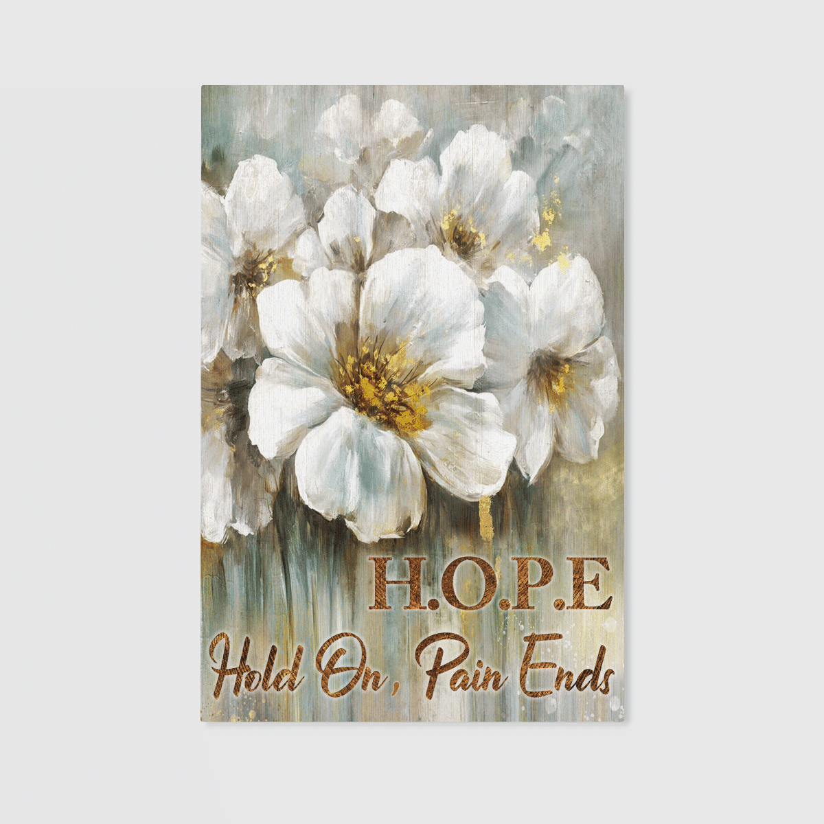 Hope Hold On Pain Ends, Flower, God Canvas, Christian Wall Art