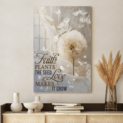 Faith Plans The Seed Love Makes It Grow, Dandelion, God Canvas, Christian Wall Art, Home Decor