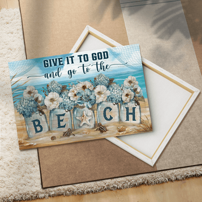 Give It To God And Go To The Beach, Flower, Beach, God Canvas, Christian Wall Art