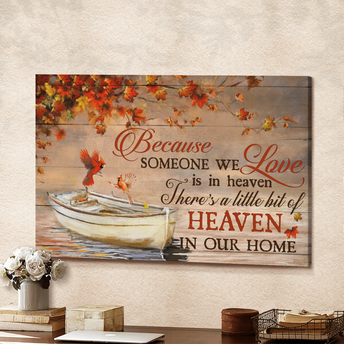 Because Someone We Love Is In Heaven, There'S A Little Bit Of Heaven In Our Home, Cardinal, Fall, God Canvas, Christian Wall Art