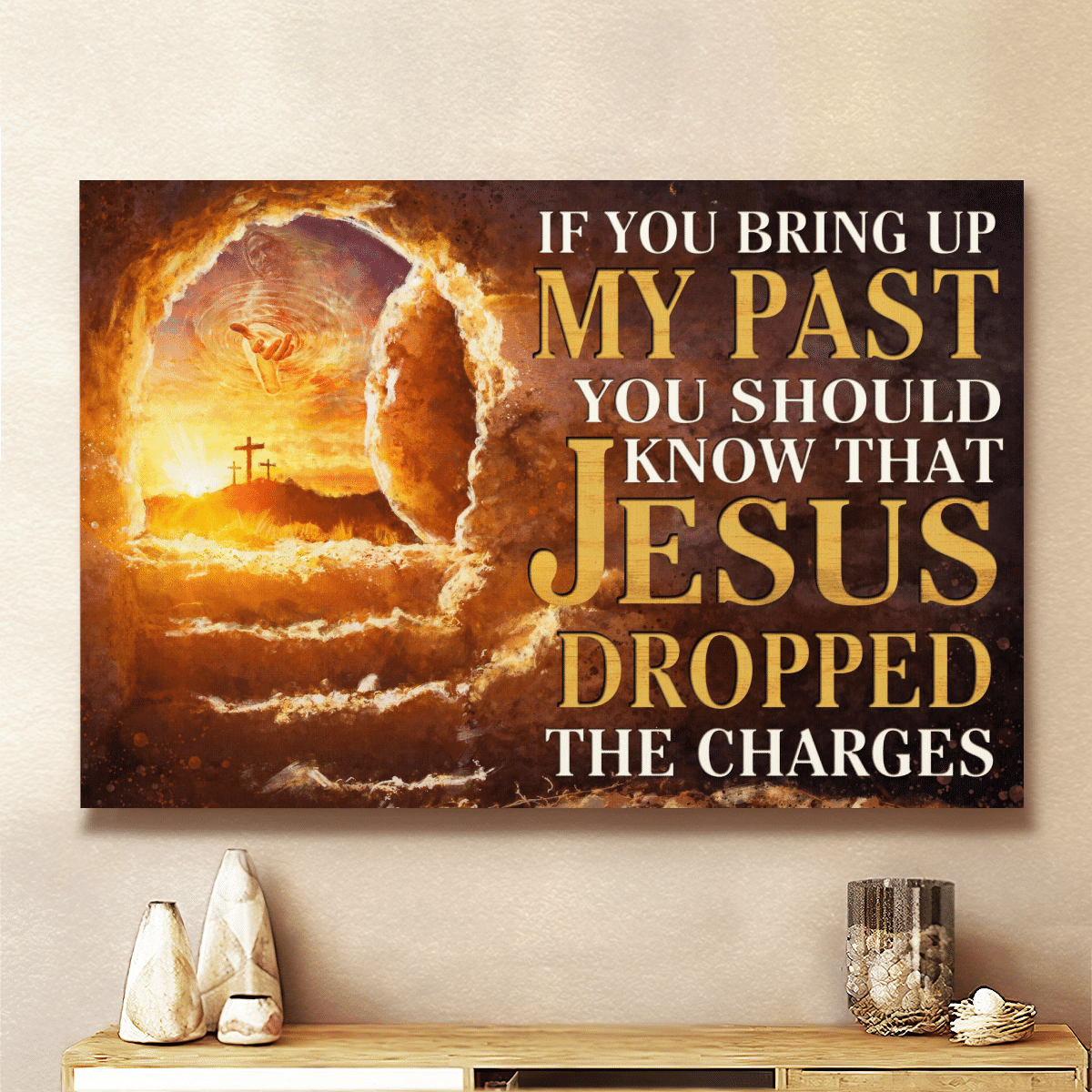 If You Bring Up My Past You Should Know That Jesus Dropped The Charges, God Canvas, Christian Wall Art