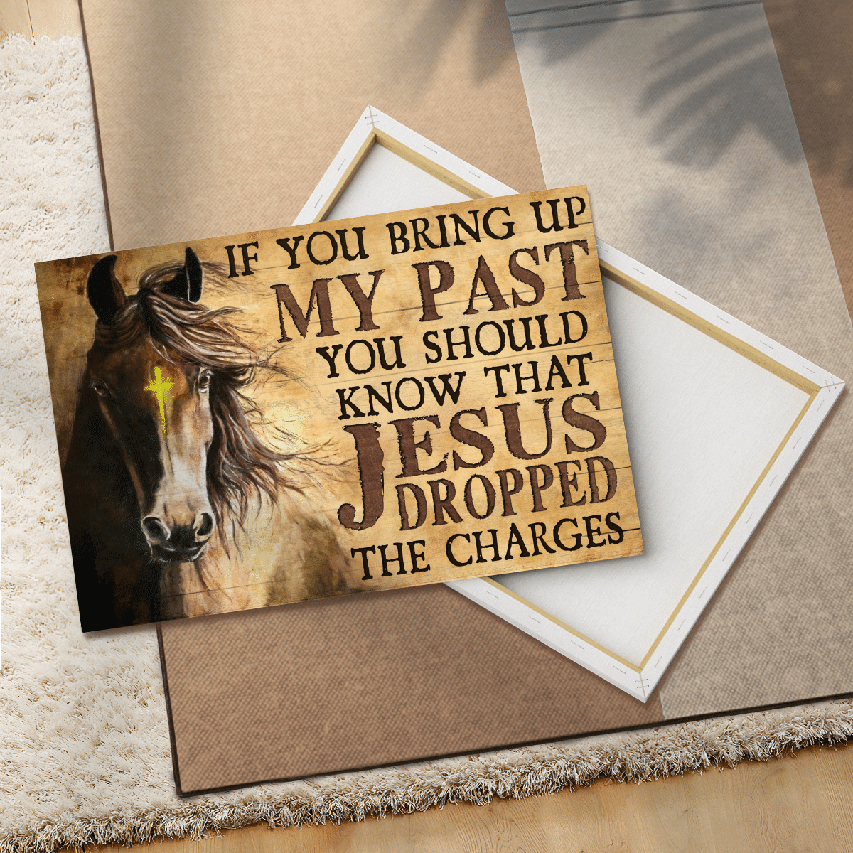 If You Bring Up My Past You Should Know That Jesus Dropped The Charges, Horse, God Canvas, Christian Wall Art