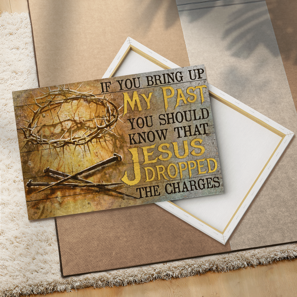 If You Bring Up My Past You Should Know That Jesus Dropped The Charges, Crown Of Thorns, Three Nails, God Canvas, Christian Wall Art