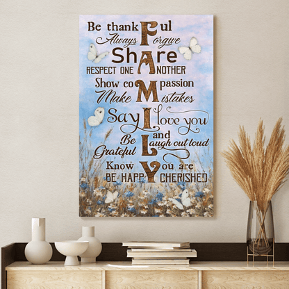 Be Thankful Always Forgive Share Respect One Another Show Compassion Make Mistakes Know You Are Cherished Be Happy, Family, God Canvas
