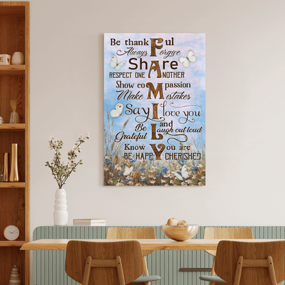 Be Thankful Always Forgive Share Respect One Another Show Compassion Make Mistakes Know You Are Cherished Be Happy, Family, God Canvas