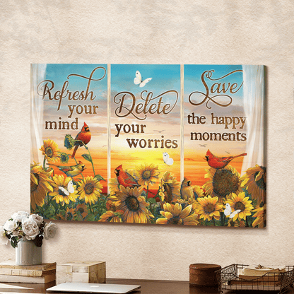 Refresh Your Mind, Delete Your Worries, Save The Happy Moments, Sunflower, Cardinal, God Canvas, Christian Wall Art