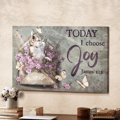 Today I Choose Joy, Cat, Flower, Butterfly, God Canvas, Christian Wall Art, Home Decor