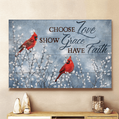 Choose Love, Show Grace, Have Faith, Cardinal, Spring Bud, God Canvas, Christian Wall Art, Home Decor