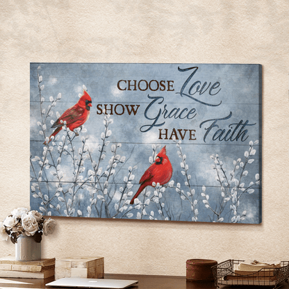 Choose Love, Show Grace, Have Faith, Cardinal, Spring Bud, God Canvas, Christian Wall Art, Home Decor