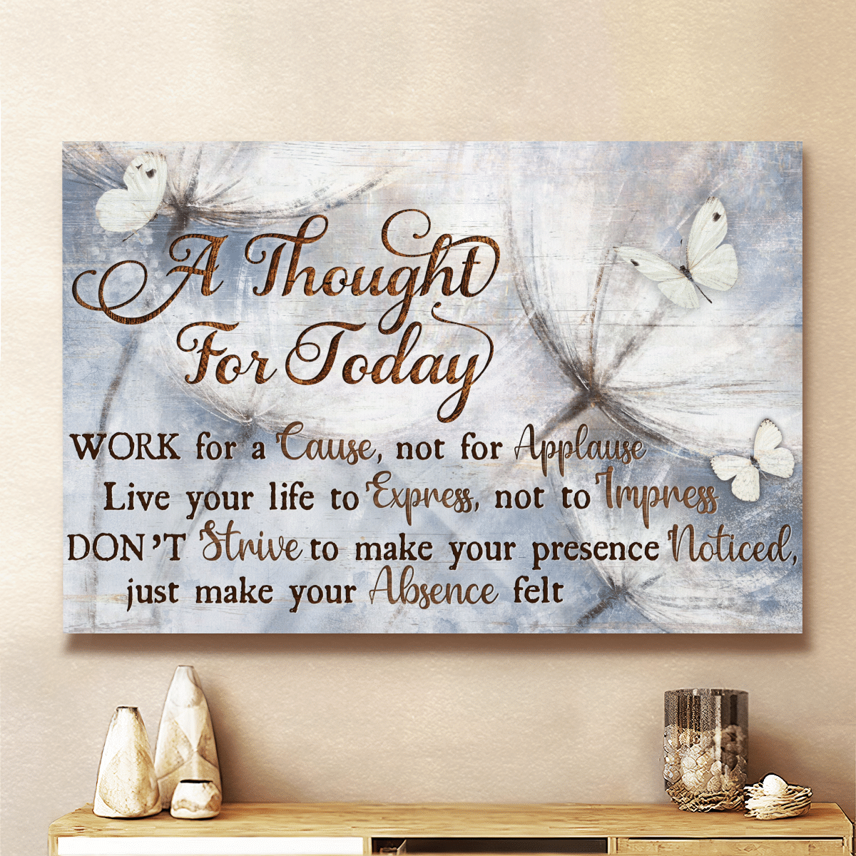 A Thought For Today, Work For A Cause Not For Applause, Dandelion, Butterfly, God Canvas, Christian Wall Art