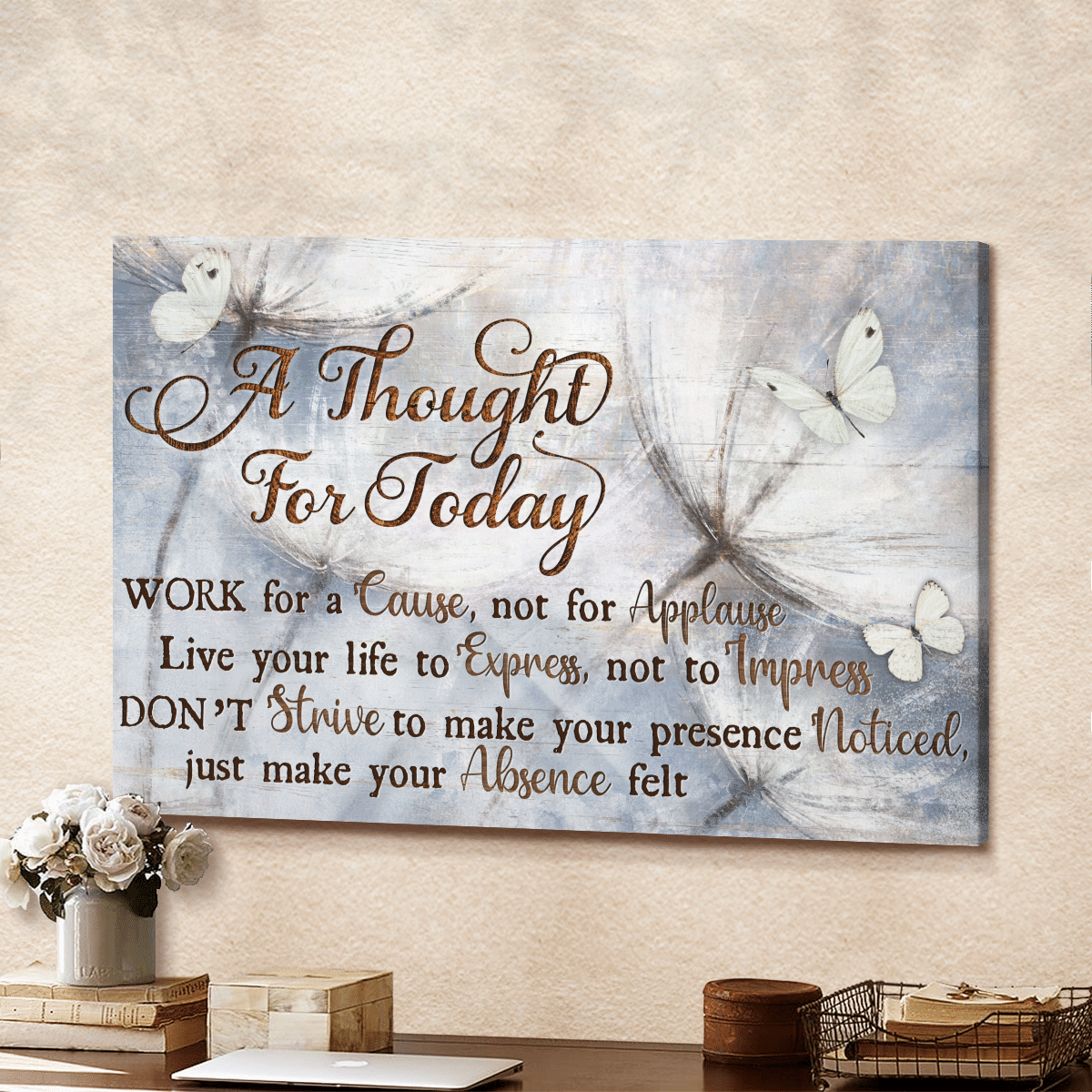 A Thought For Today, Work For A Cause Not For Applause, Dandelion, Butterfly, God Canvas, Christian Wall Art