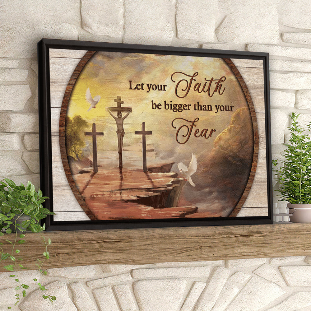 Cross And Dove - Let You Faith Be Bigger Than Your - Jesus Pictures - Christian Canvas Prints - Faith Canvas - Bible Verse Canvas - Ciaocustom