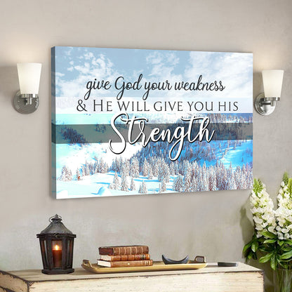 Scripture Wall Decor - Wall Art - Give God Your Weakness And He Will Give You His Strength Snowland Canvas Poster - Ciaocustom