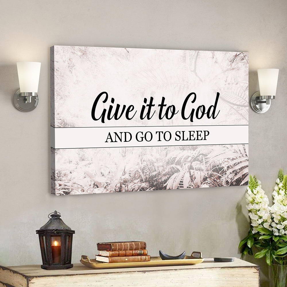 Bible Verse Wall Art Canvas - Scripture Wall Decor - Jesus Canvas - Give It To God And Go To Sleep Canvas Poster - Ciaocustom
