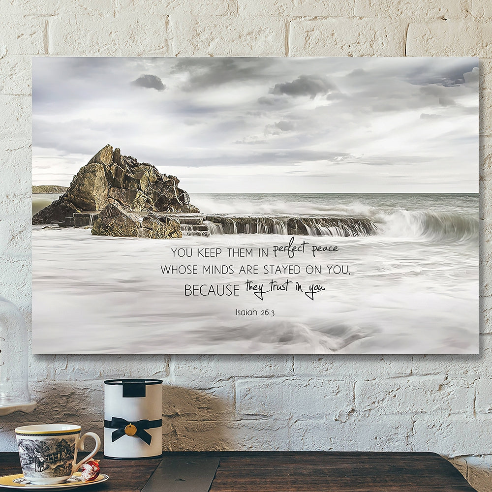 You Keep Them In Perfect Peace Whose Minds Are Stayed On You - Christian Canvas Prints - Faith Canvas - Bible Verse Canvas - Ciaocustom