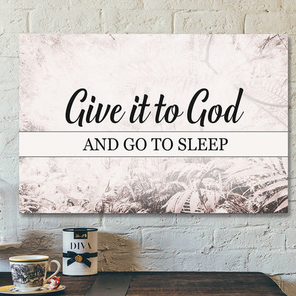 Bible Verse Wall Art Canvas - Scripture Wall Decor - Jesus Canvas - Give It To God And Go To Sleep Canvas Poster - Ciaocustom