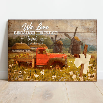 We Love Because He First Loved Us Canvas - Christian Canvas Wall Art - Religious Wall Decor