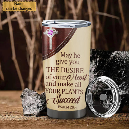 May He Give You The Desire Of Your Heart - Personalized Tumbler - Stainless Steel Tumbler - 20oz Tumbler - Tumbler For Cold Drinks - Ciaocustom