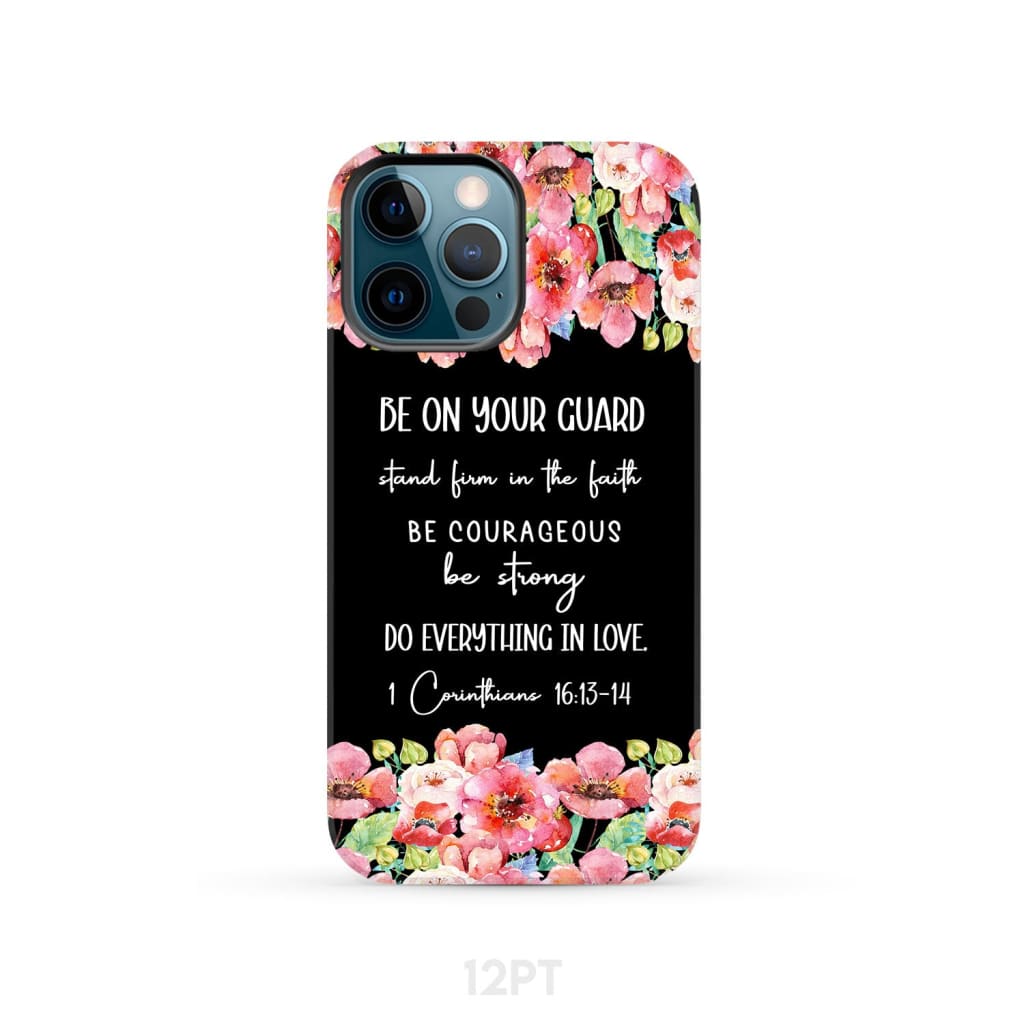 1 Corinthians 1613-14 Do Everything in Love Phone Case - Bible Verse IPhone & Samsung Cases