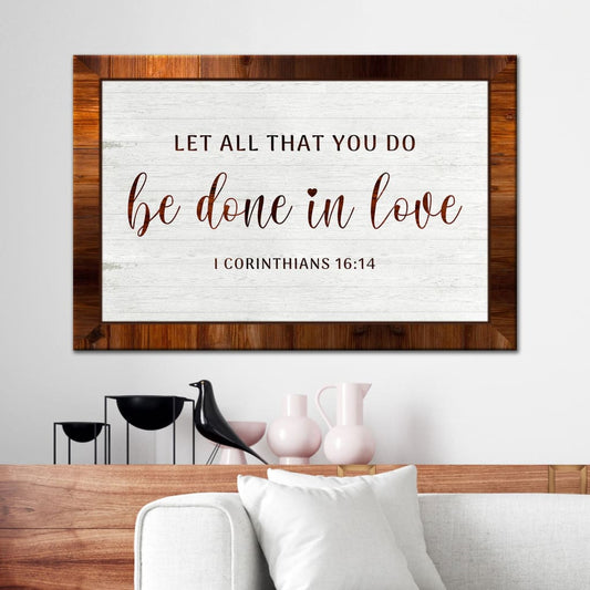 1 Corinthians 1614 Let All That You Do Be Done In Love Wall Art Canvas Print - Religious Wall Decor