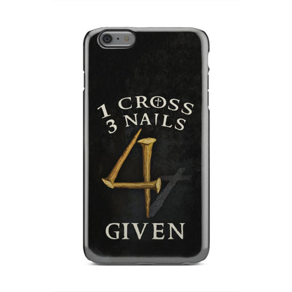 1 Cross 3 Nails 4given Phone Case, Christian Gifts - Christian Phone Cases - Religious Phone Case