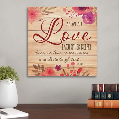 1 Peter 48 Above All Love Each Other Deeply Scripture Canvas Wall Art - Christian Wall Art - Religious Wall Decor