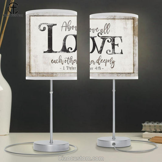 1 Peter 48 Above All Love Each Other Deeply Table Lamp Prints - Religious Room Decor - Christian Table Lamp For Bedroom