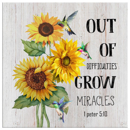 1 Peter 510 Out Of Difficulties Grow Miracles Canvas Wall Art - Bible Verse Wall Art - Christian Decor