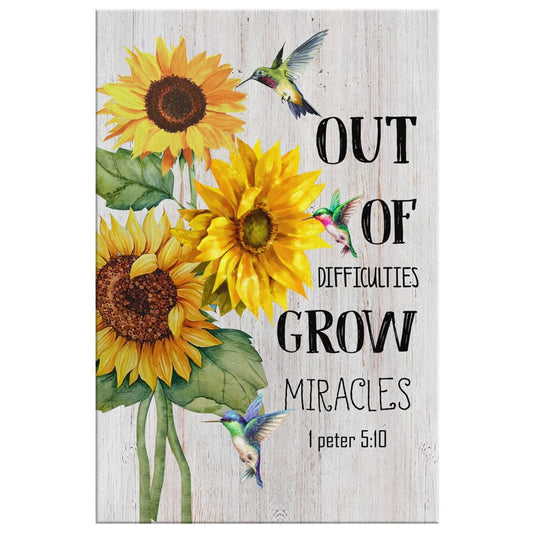 1 Peter 510 Out Of Difficulties Grow Miracles Canvas Wall Art - Christian Canvas Prints - Bible Verse Canvas