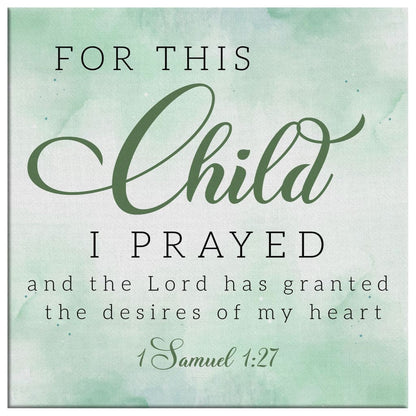 1 Samuel 127 For This Child I Prayed Canvas Wall Art - Christian Wall Art - Religious Wall Decor