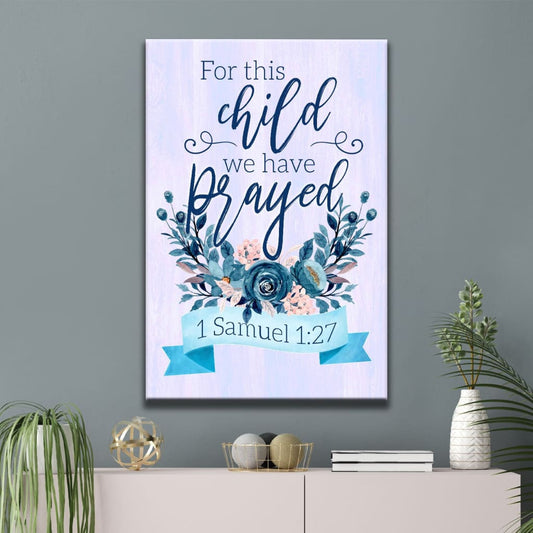1 Samuel 127 For This Child We Have Prayed Canvas Art - Bible Verse Canvas - Scripture Wall Art