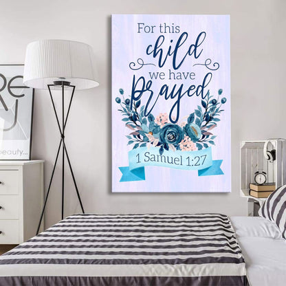 1 Samuel 127 For This Child We Have Prayed Canvas Art - Bible Verse Canvas - Scripture Wall Art