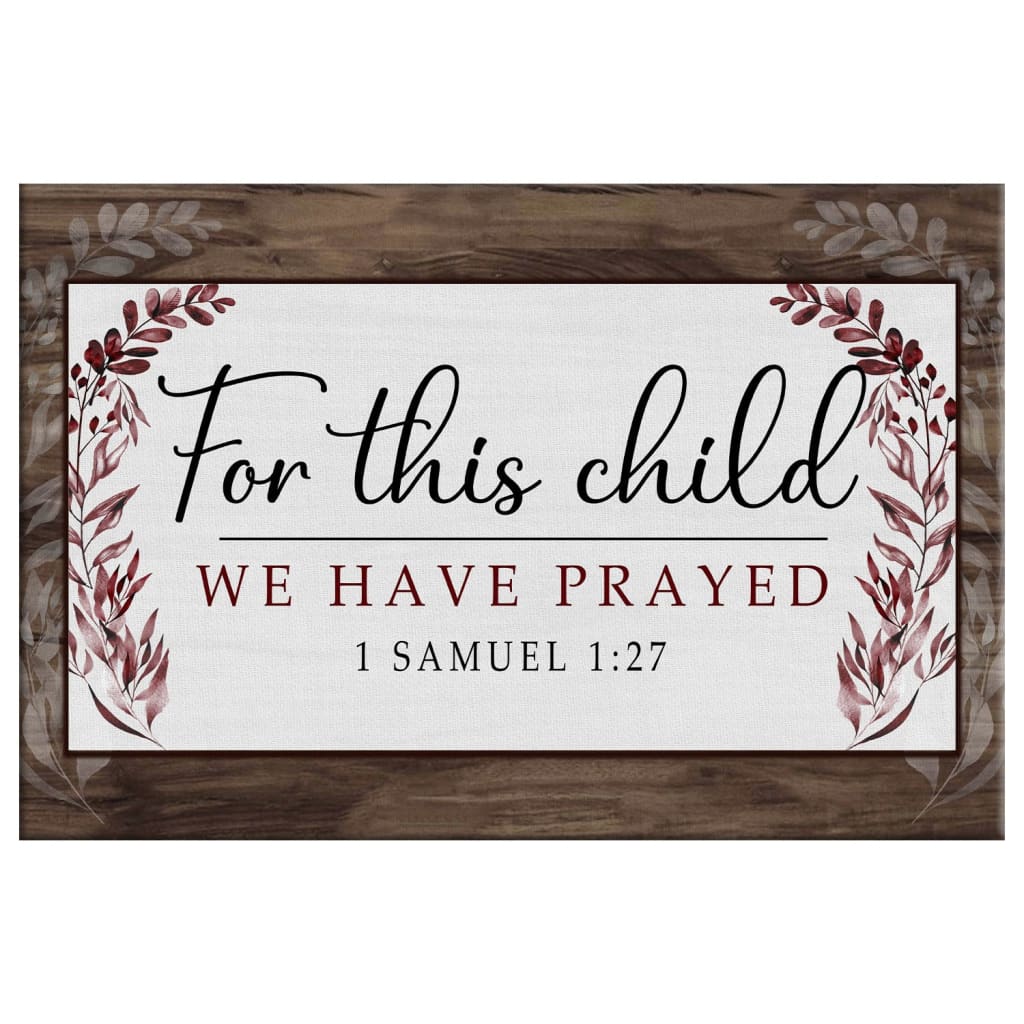 1 Samuel 127 For This Child We Have Prayed Wall Art Canvas, Christian Wall Art - Religious Wall Decor