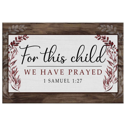 1 Samuel 127 For This Child We Have Prayed Wall Art Canvas, Christian Wall Art - Religious Wall Decor