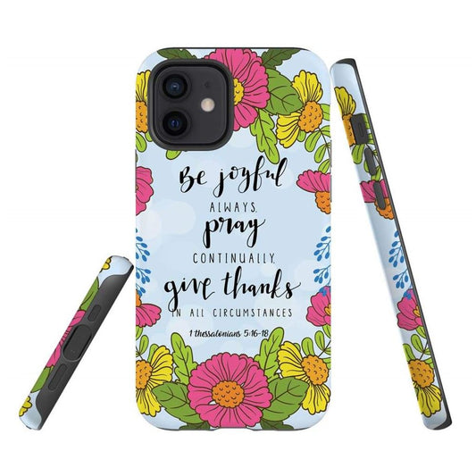 1 Thessalonians 516-18 Be Joyful Always Pray Continually Phone Case - Scripture Phone Cases - Iphone Cases Christian