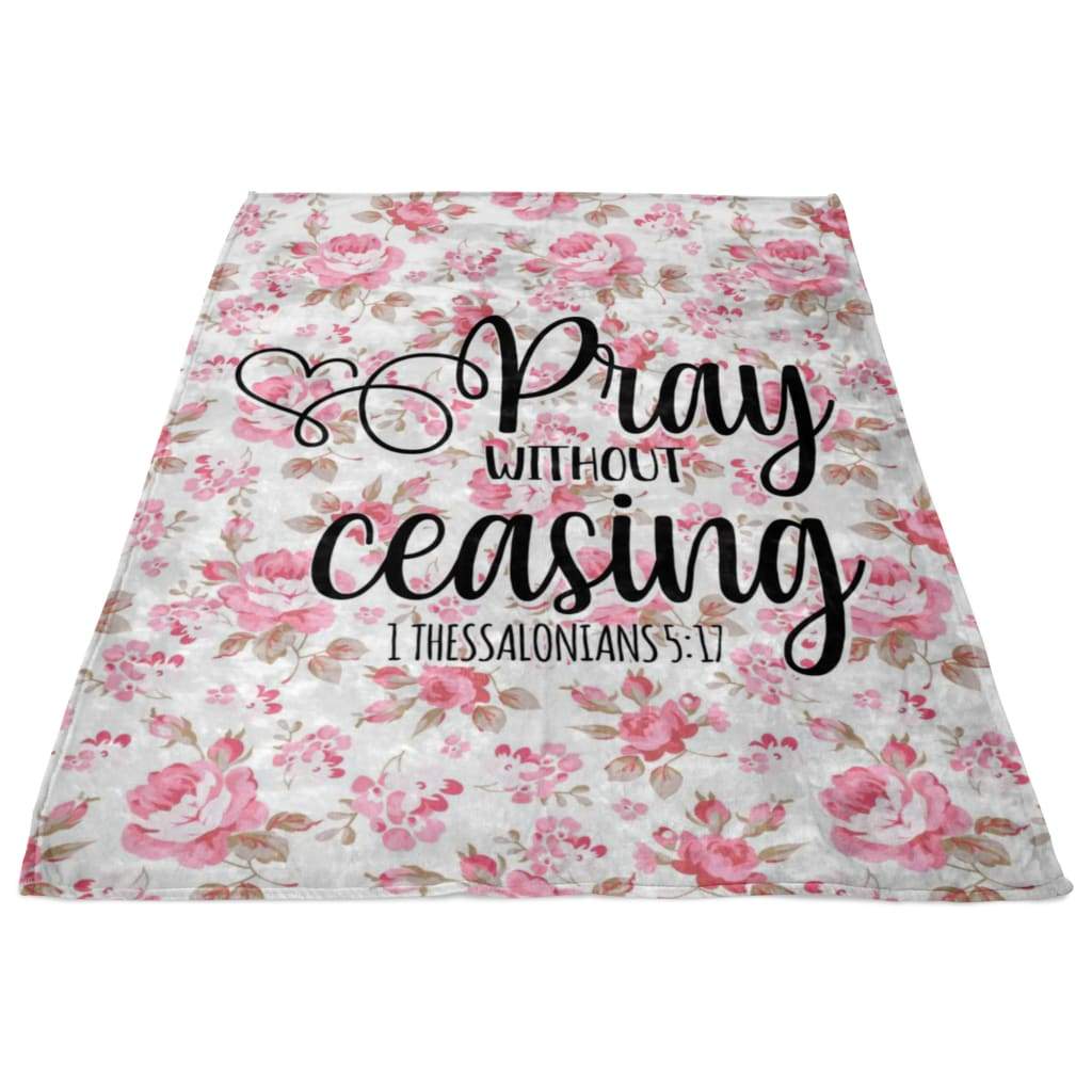 1 Thessalonians 517 Pray Without Ceasing Fleece Blanket - Christian Blanket - Bible Verse Blanket