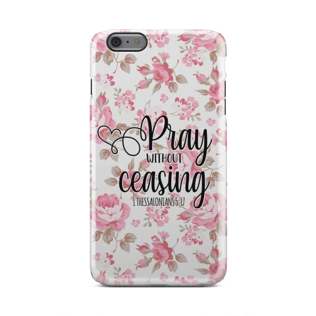 1 Thessalonians 517 Pray Without Ceasing Phone Case - Bible Verse Phone Cases - Bible Verse Phone Cases Samsung