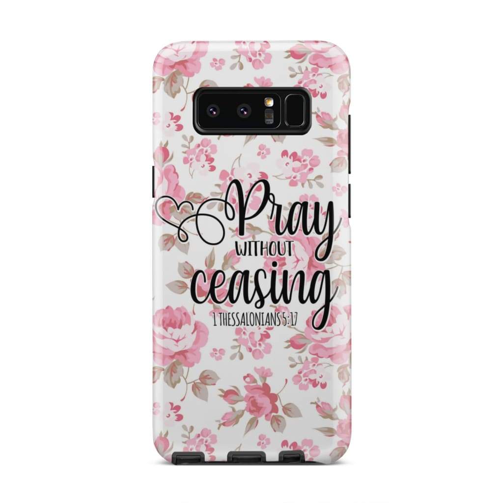 1 Thessalonians 517 Pray Without Ceasing Phone Case - Bible Verse Phone Cases - Bible Verse Phone Cases Samsung