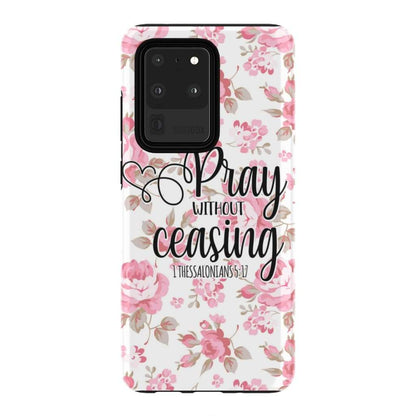 1 Thessalonians 517 Pray Without Ceasing Phone Case - Bible Verse Phone Cases - Bible Verse Phone Cases Samsung