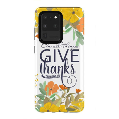 1 Thessalonians 518 In All Things Give Thanks Phone Case - Bible Verse Phone Cases Samsung