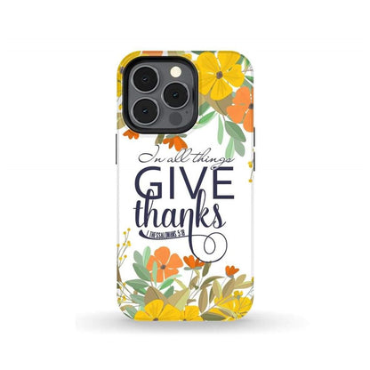 1 Thessalonians 518 In All Things Give Thanks Phone Case - Scripture Phone Cases - Iphone Cases Christian