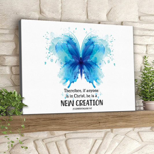 Butterfly - Therefore If Anyone Is In Christ - 2 Conrinthians 5:17  - Christian Canvas Prints - Faith Canvas - Bible Verse Canvas - Ciaocustom