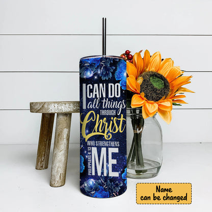 I Can Do All Thing Through Christ - Personalized Tumbler - Stainless Steel Tumbler - 20 oz Skinny Tumbler - Tumbler For Cold Drinks - Ciaocustom