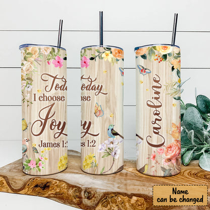 Today I Choose Joy James 1:12 - Personalized Tumbler - Stainless Steel Tumbler - 20 oz Skinny Tumbler - Tumbler For Cold Drinks - Ciaocustom