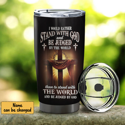 I Would Rather Stand With God - Personalized Tumbler - Stainless Steel Tumbler - 20oz Tumbler - Tumbler For Cold Drinks - Ciaocustom